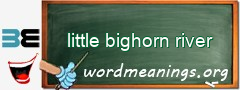 WordMeaning blackboard for little bighorn river
